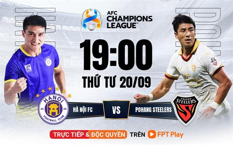 Nhận định Hà Nội FC - Pohang Steelers: thách thức nhưng khả thi