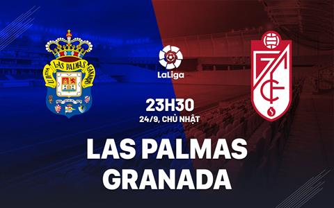 Nhận định Las Palmas vs Granada 23h30 ngày 24/9 (La Liga 2023/24)