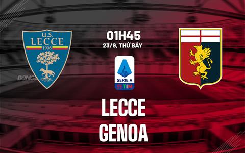 Nhận định bóng đá Lecce vs Genoa 1h45 ngày 23/9 (Serie A 2023/24)