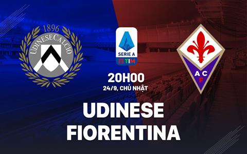 Nhận định bóng đá Udinese vs Fiorentina 20h00 ngày 24/9 (Serie A 2023/24)