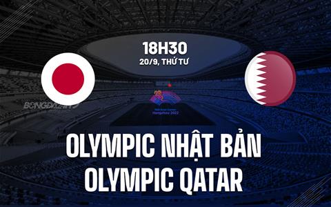 Nhận định Olympic Nhật Bản vs Olympic Qatar 18h30 ngày 20/9 (Asiad 2023)
