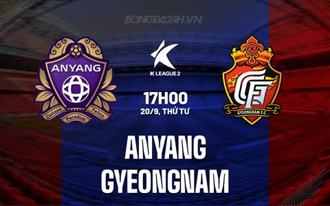 Nhận định Anyang vs Gyeongnam 17h00 ngày 20/9 (Hạng 2 Hàn Quốc 2023)