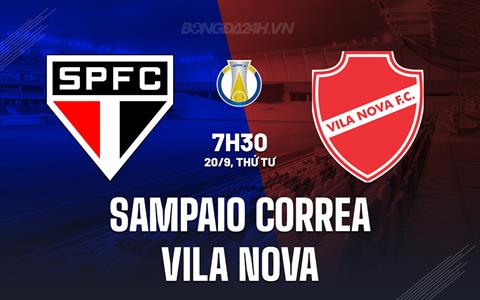 Nhận định Sampaio Correa vs Vila Nova 7h30 ngày 20/9 (Hạng 2 Brazil 2023)