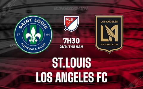 Nhận định St.Louis vs Los Angeles FC 7h30 ngày 21/9 (Nhà nghề Mỹ 2023)