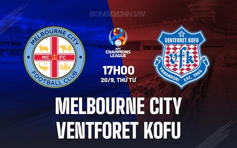 Nhận định Melbourne City vs Ventforet Kofu 17h00 ngày 20/9 (AFC Champions League 2023/24)