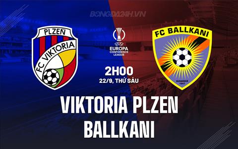 Nhận định Viktoria Plzen vs Ballkani 2h00 ngày 22/9 (Conference League 2023/24)