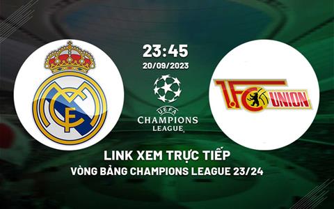Link xem trực tiếp Real Madrid vs Union Berlin 23h45 ngày 20/9 (Cúp C1 2023/24)