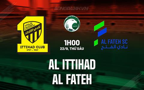 Nhận định bóng đá Al Ittihad vs Al Fateh 1h00 ngày 22/9 (VĐQG Saudi Arabia 2023/24)