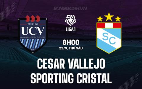Nhận định Cesar Vallejo vs Sporting Cristal 8h00 ngày 22/9 (VĐQG Peru 2023)