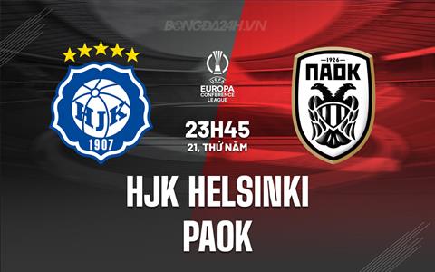 Nhận định HJK Helsinki vs PAOK 23h45 ngày 21/9 (Conference League 2023/24)