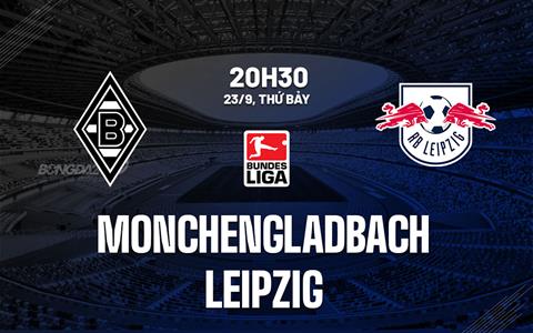 Nhận định Monchengladbach vs Leipzig 20h30 ngày 23/9 (Bundesliga 2023/24)