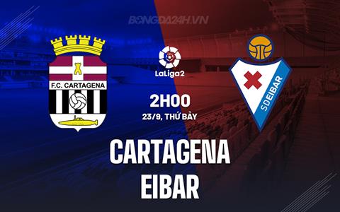 Nhận định Cartagena vs Eibar 2h00 ngày 23/9 (Hạng 2 Tây Ban Nha 2023/24)