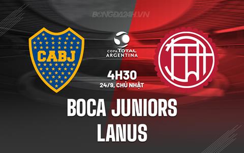Nhận định Boca Juniors vs Lanus 4h30 ngày 24/9 (Cúp Liên đoàn Argentina 2023)