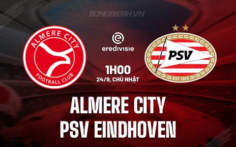 Nhận định Almere City vs PSV Eindhoven 1h00 ngày 24/9 (VĐQG Hà Lan 2023/24)