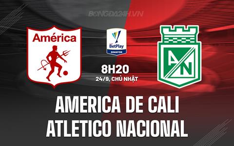 Nhận định America De Cali vs Atletico Nacional 8h20 ngày 24/9 (VĐQG Colombia 2023)