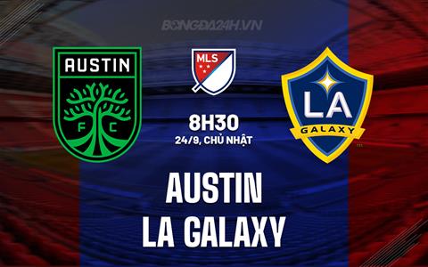 Nhận định bóng đá Austin vs LA Galaxy 8h30 ngày 25/9 (Nhà Nghề Mỹ 2023)