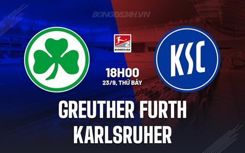 Nhận định Greuther Furth vs Karlsruher 18h00 ngày 23/09 (Hạng 2 Đức 2023/24)