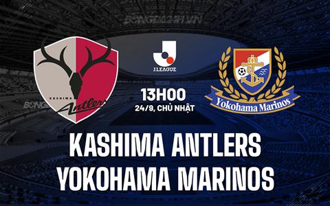 Nhận định Kashima Antlers vs Yokohama Marinos 13h00 ngày 24/9 (VĐQG Nhật Bản 2023)