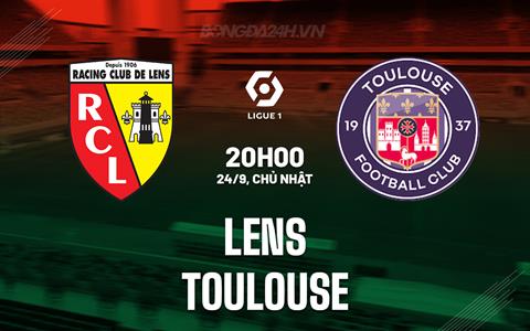 Nhận định bóng đá Lens vs Toulouse 20h00 ngày 24/9 (VĐQG Pháp 2023/24)
