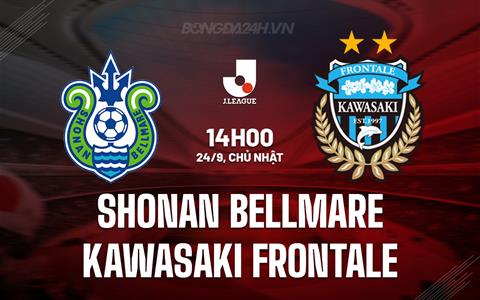 Nhận định Shonan Bellmare vs Kawasaki Frontale 14h00 ngày 24/9 (VĐQG Nhật Bản 2023)