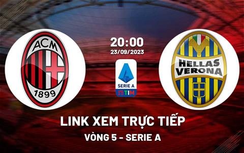 Link xem trực tiếp AC Milan vs Verona 20h00 hôm nay 23/9/2023 kênh nào?