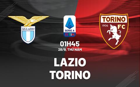 Nhận định bóng đá Lazio vs Torino 1h45 ngày 28/9 (Serie A 2023/24)