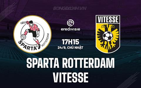Nhận định Sparta Rotterdam vs Vitesse 17h15 ngày 24/9 (VĐQG Hà Lan 2023/24)