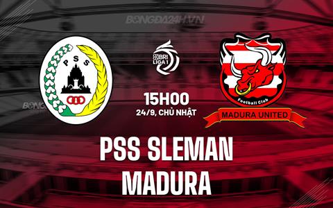 Nhận định PSS Sleman vs Madura 15h00 ngày 24/9 (VĐQG Indonesia 2023/24)