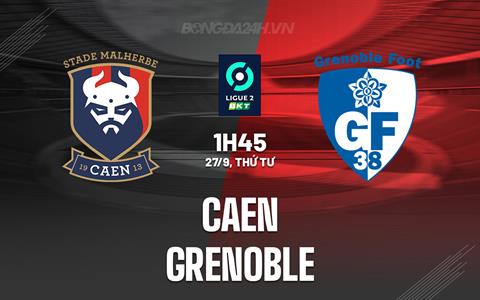 Nhận định bóng đá Caen vs Grenoble 1h45 ngày 27/9 (Hạng 2 Pháp 2023/24)