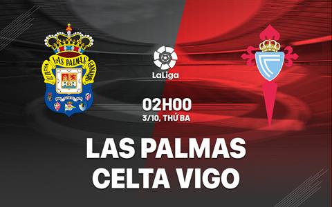 Nhận định Las Palmas vs Celta Vigo 2h00 ngày 3/10 (La Liga 2023/24)