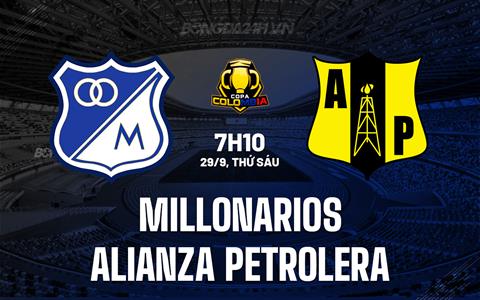 Nhận định Millonarios vs Alianza Petrolera 7h10 ngày 29/9 (Cúp QG Colombia 2023)