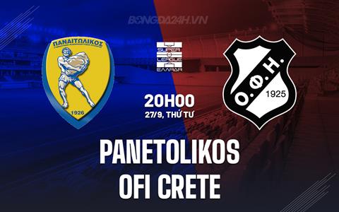 Nhận định Panetolikos vs OFI Crete 20h00 ngày 27/9 (VĐQG Hy Lạp 2023/24)