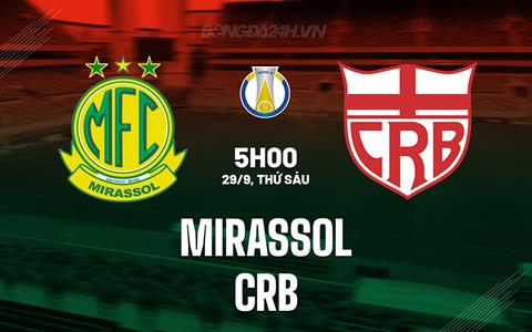 Nhận định bóng đá Mirassol vs CRB 5h00 ngày 29/09 (Hạng 2 Brazil 2023)