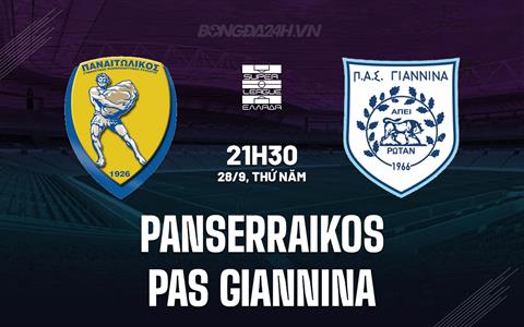 Nhận định Panserraikos vs PAS Giannina 21h30 ngày 29/8 (VĐQG Hy Lạp 2023/24)