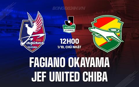 Nhận định Fagiano Okayama vs JEF United Chiba 12h00 ngày 1/10 (Hạng 2 Nhật 2023)