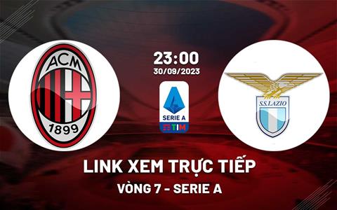 Link trực tiếp AC Milan vs Lazio 23h00 hôm nay 30/9 (Serie A 2023/24)