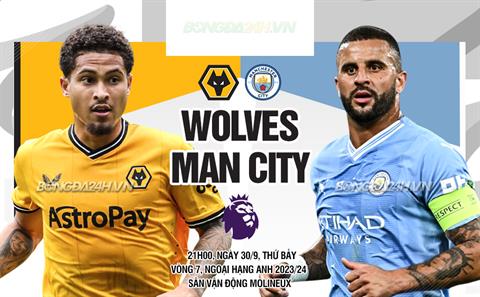 Nhận định Wolves vs Man City (21h00 ngày 30/9): Quên đi nỗi đau Carabao Cup