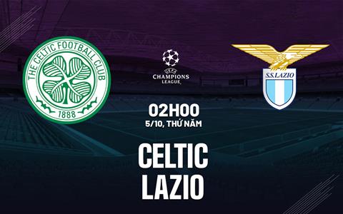 Nhận định bóng đá Celtic vs Lazio 2h00 ngày 5/10 (Champions League 2023/24)