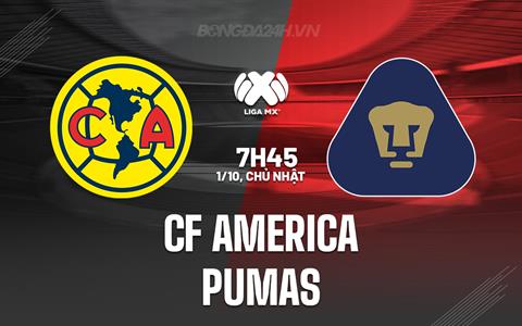 Nhận định bóng đá CF America vs Pumas 7h45 ngày 1/10 (VĐQG Mexico 2023/24)