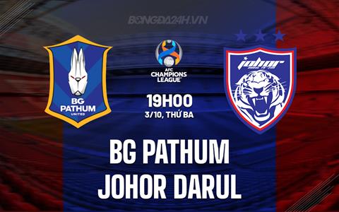 Nhận định BG Pathum vs Johor Darul 19h00 ngày 3/10 (AFC Champions League 2023/24)