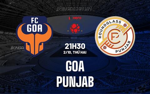 Nhận định bóng đá Goa vs Punjab 21h30 ngày 2/10 (VĐQG Ấn Độ 2023/24)