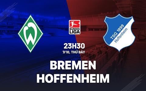 Nhận định bóng đá Bremen vs Hoffenheim 23h30 ngày 7/10 (Bundesliga 2023/24)