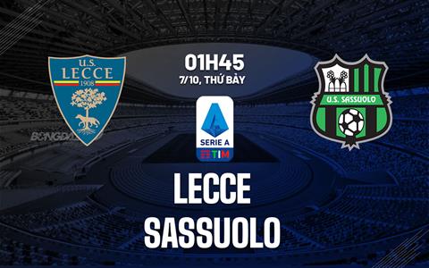 Nhận định bóng đá Lecce vs Sassuolo 1h45 ngày 7/10 (Serie A 2023/24)