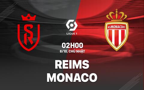 Nhận định bóng đá Reims vs Monaco 2h00 ngày 8/10 (Ligue 1 2023/24)