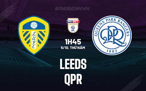 Nhận định bóng đá Leeds vs QPR 1h45 ngày 5/10 (Hạng nhất Anh 2023/24)