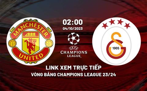 Link xem trực tiếp MU vs Galatasaray 2h00 ngày 4/10 (Cúp C1 2023/24)