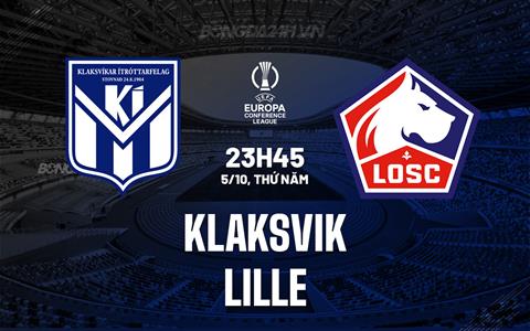 Nhận định bóng đá Klaksvik vs Lille 23h45 ngày 05/10 (Conference League 2023/24)