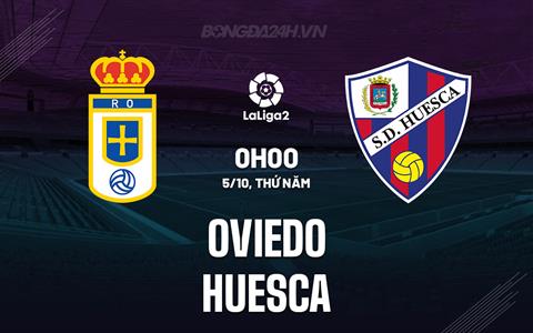 Nhận định Oviedo vs Huesca 0h00 ngày 5/10 (Hạng 2 Tây Ban Nha 2023/24)