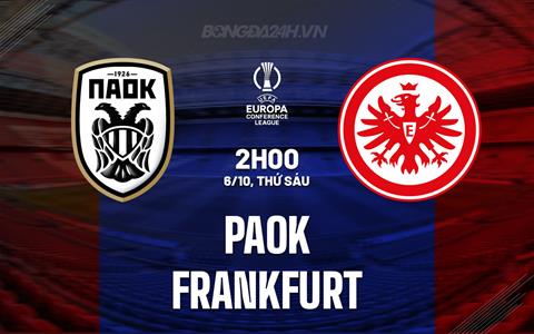 Nhận định PAOK vs Frankfurt 2h00 ngày 6/10 (Conference League 2023/24)