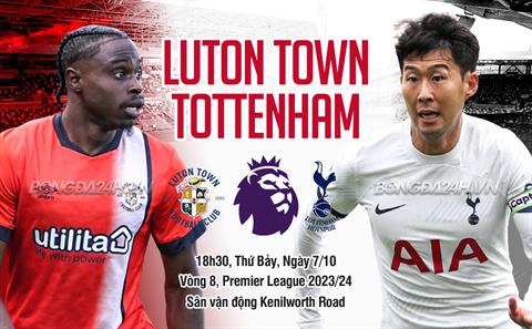 Nhận định Luton vs Tottenham (18h30 ngày 7/10): Đánh chiếm ngôi đầu